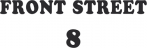 FRONT STREET 8